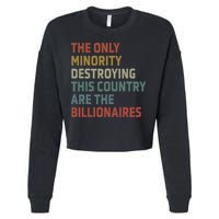 The Only Minority Destroying This Country Are Billionaires Cropped Pullover Crew
