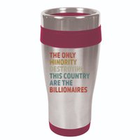 The Only Minority Destroying This Country Are Billionaires 16oz Travel Tumbler