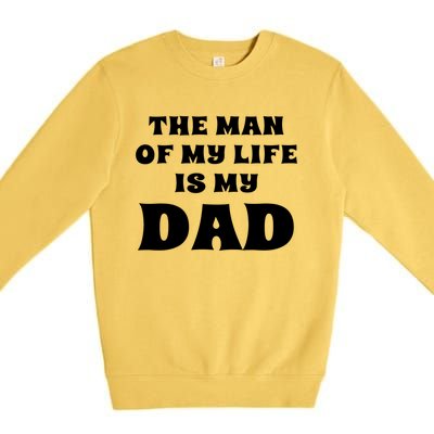 The Of My Life Is My Dad Proud Daughter Father Gift Premium Crewneck Sweatshirt