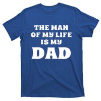 The Of My Life Is My Dad Proud Daughter Father Gift T-Shirt