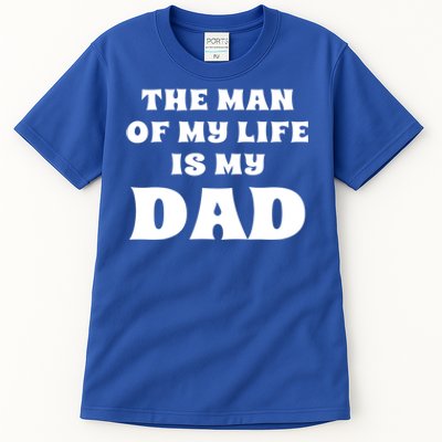 The Of My Life Is My Dad Proud Daughter Father Gift Tall T-Shirt