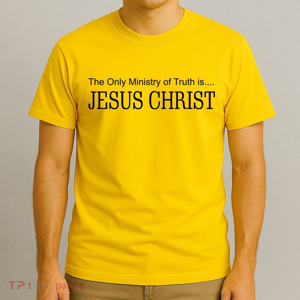 The Only Ministry Of Truth Is Jesus Christ T-Shirt