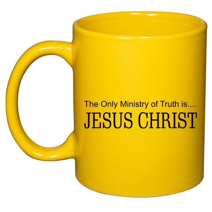 The Only Ministry Of Truth Is Jesus Christ 11oz C Handle Ceramic Mug