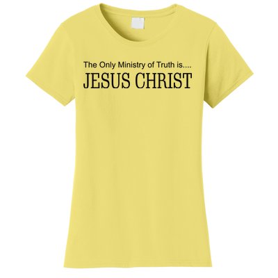 The Only Ministry Of Truth Is Jesus Christ Women's T-Shirt