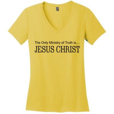 The Only Ministry Of Truth Is Jesus Christ Women's V-Neck T-Shirt