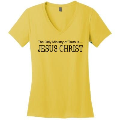 The Only Ministry Of Truth Is Jesus Christ Women's V-Neck T-Shirt