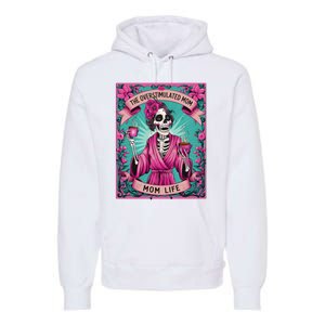 The Overstimulated Mom Skeleton Funny Tarot Card Premium Hoodie