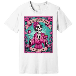 The Overstimulated Mom Skeleton Funny Tarot Card Premium T-Shirt