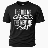 The Old Me Cared The New Me Dgaf Meaningful Gift Cooling Performance Crew T-Shirt