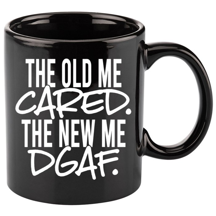 The Old Me Cared The New Me Dgaf Meaningful Gift 11oz C Handle Ceramic Mug