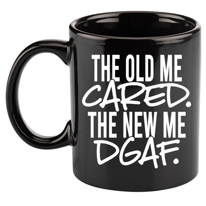 The Old Me Cared The New Me Dgaf Meaningful Gift 11oz C Handle Ceramic Mug