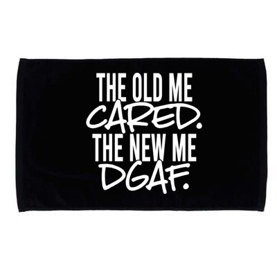 The Old Me Cared The New Me Dgaf Meaningful Gift Microfiber Hand Towel