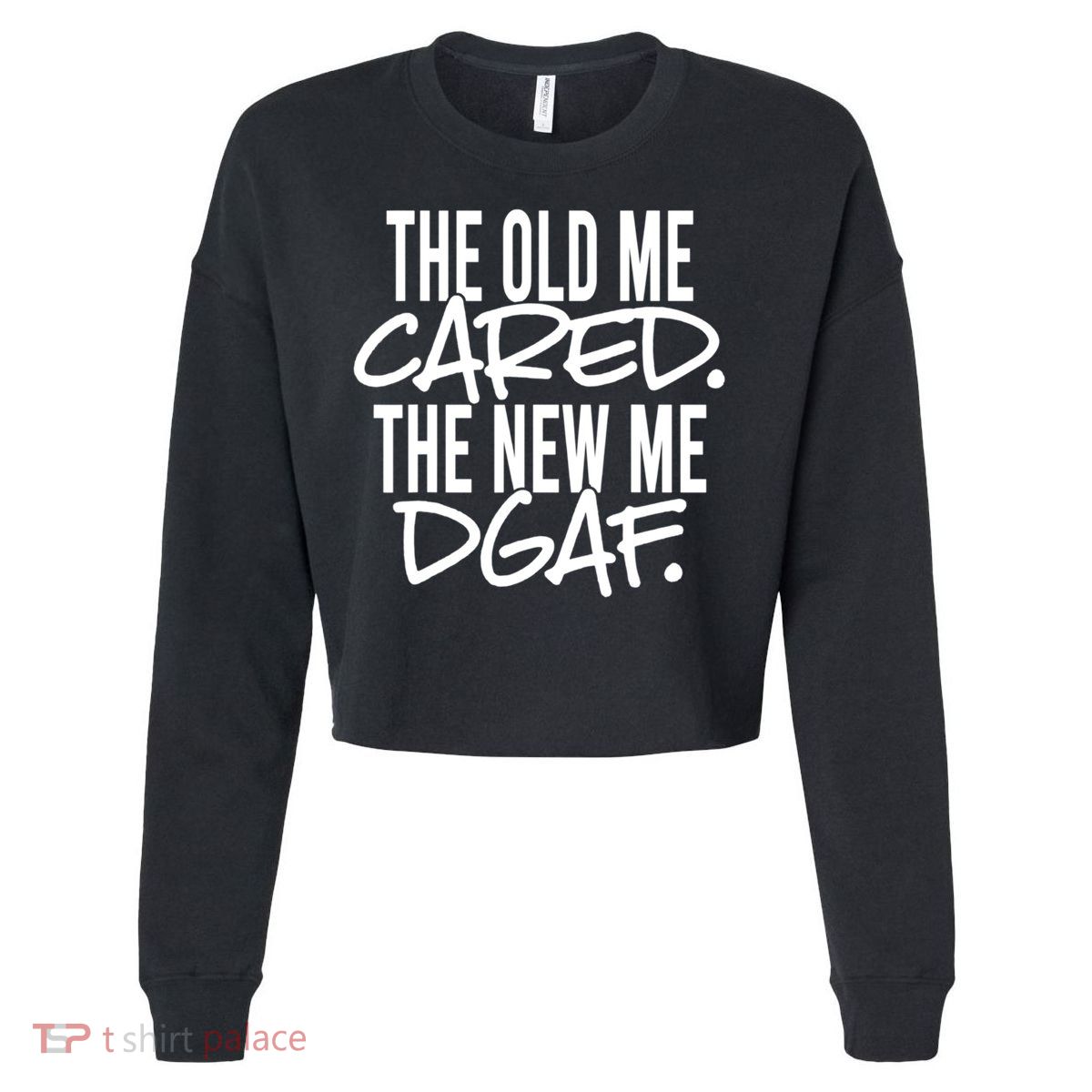 The Old Me Cared The New Me Dgaf Meaningful Gift Cropped Pullover Crew