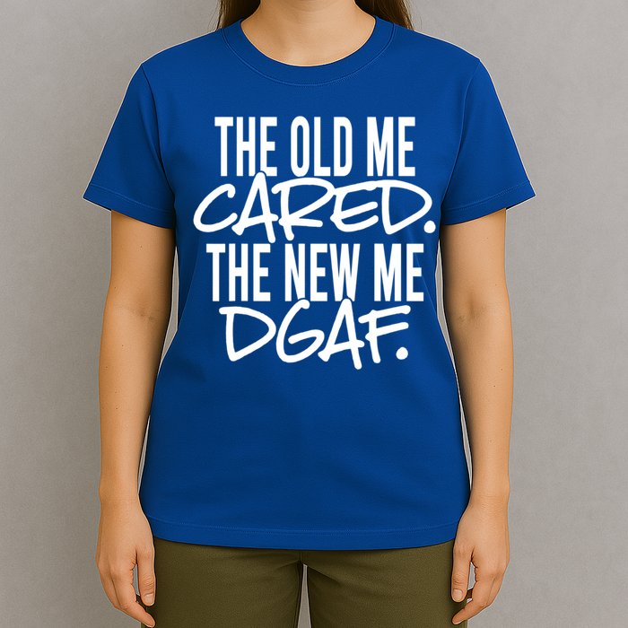 The Old Me Cared The New Me Dgaf Meaningful Gift T-Shirt