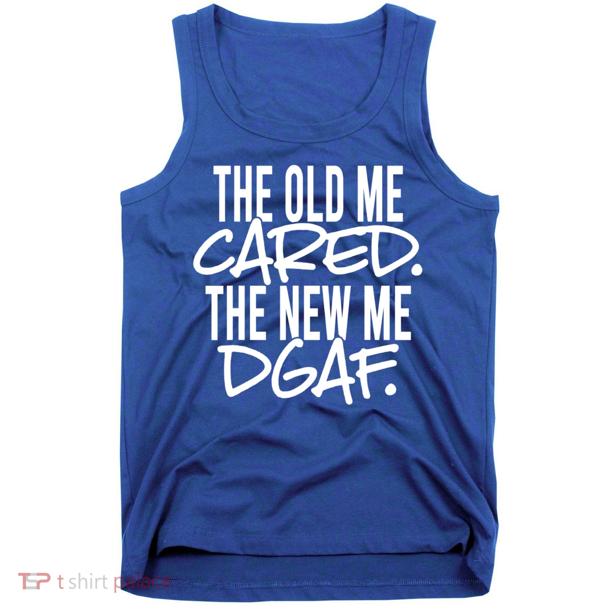 The Old Me Cared The New Me Dgaf Meaningful Gift Tank Top