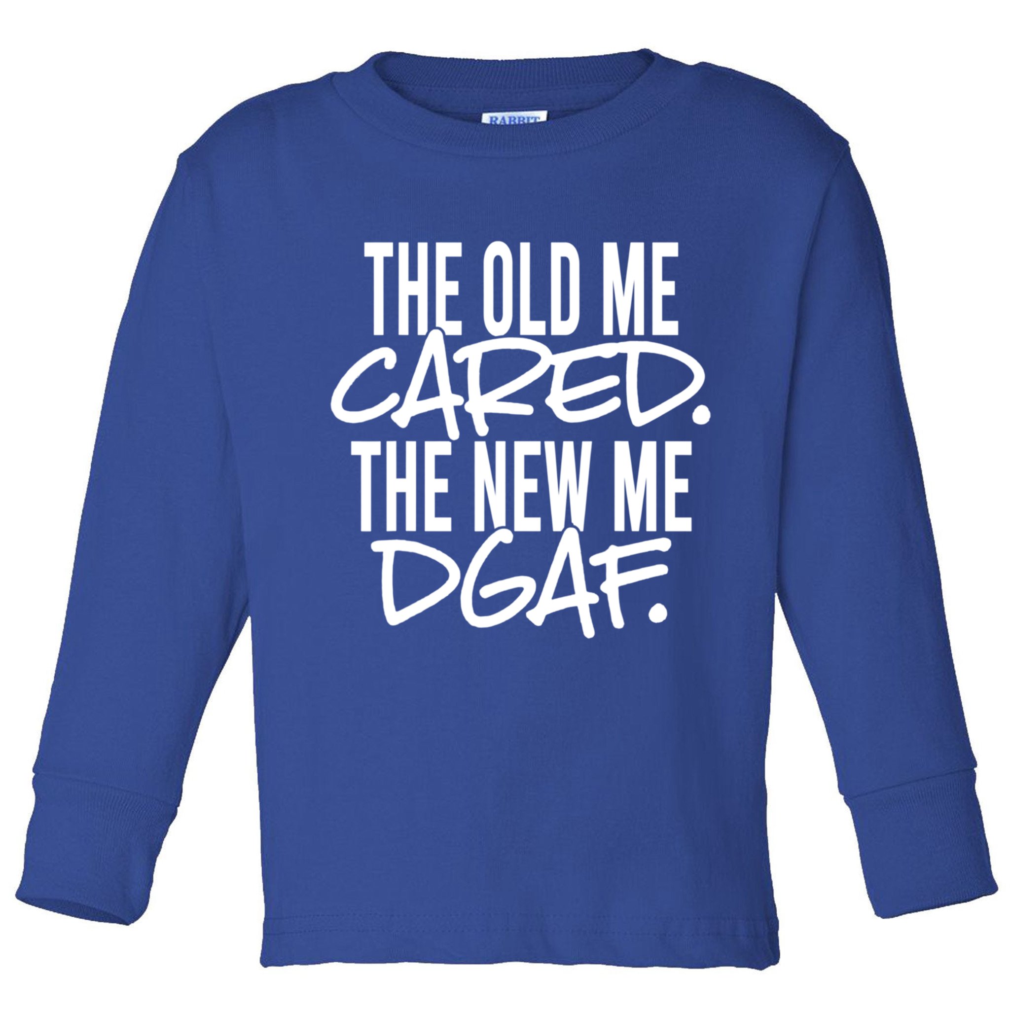 The Old Me Cared The New Me Dgaf Meaningful Gift Toddler Long Sleeve Shirt