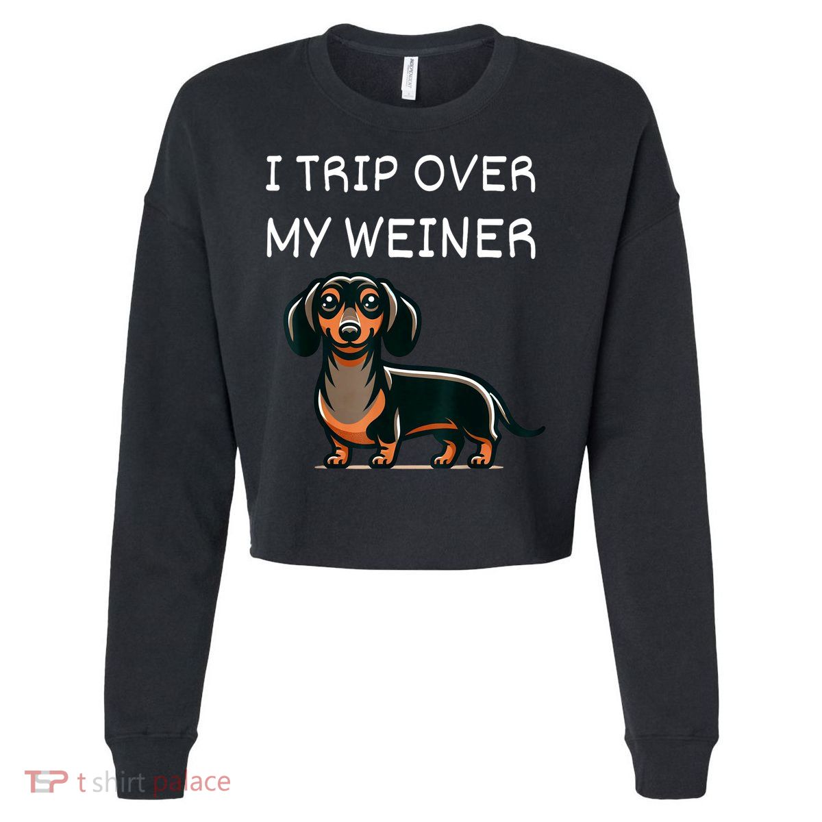 Tripping Over My Weiner Funny Dachshund Doxie Weiner Gift Cropped Pullover Crew