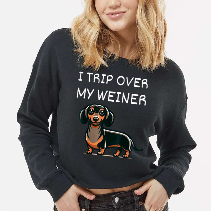 Tripping Over My Weiner Funny Dachshund Doxie Weiner Gift Cropped Pullover Crew