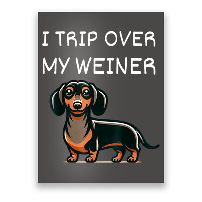 Tripping Over My Weiner Funny Dachshund Doxie Weiner Gift Poster