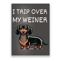 Tripping Over My Weiner Funny Dachshund Doxie Weiner Gift Poster
