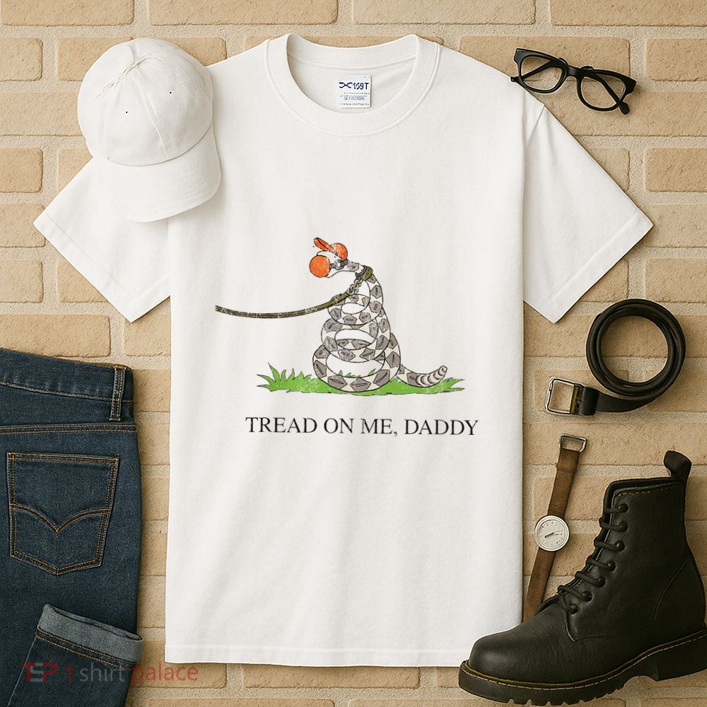 Tread On Me Daddy Snake Funny Saying Humor Tall T-Shirt