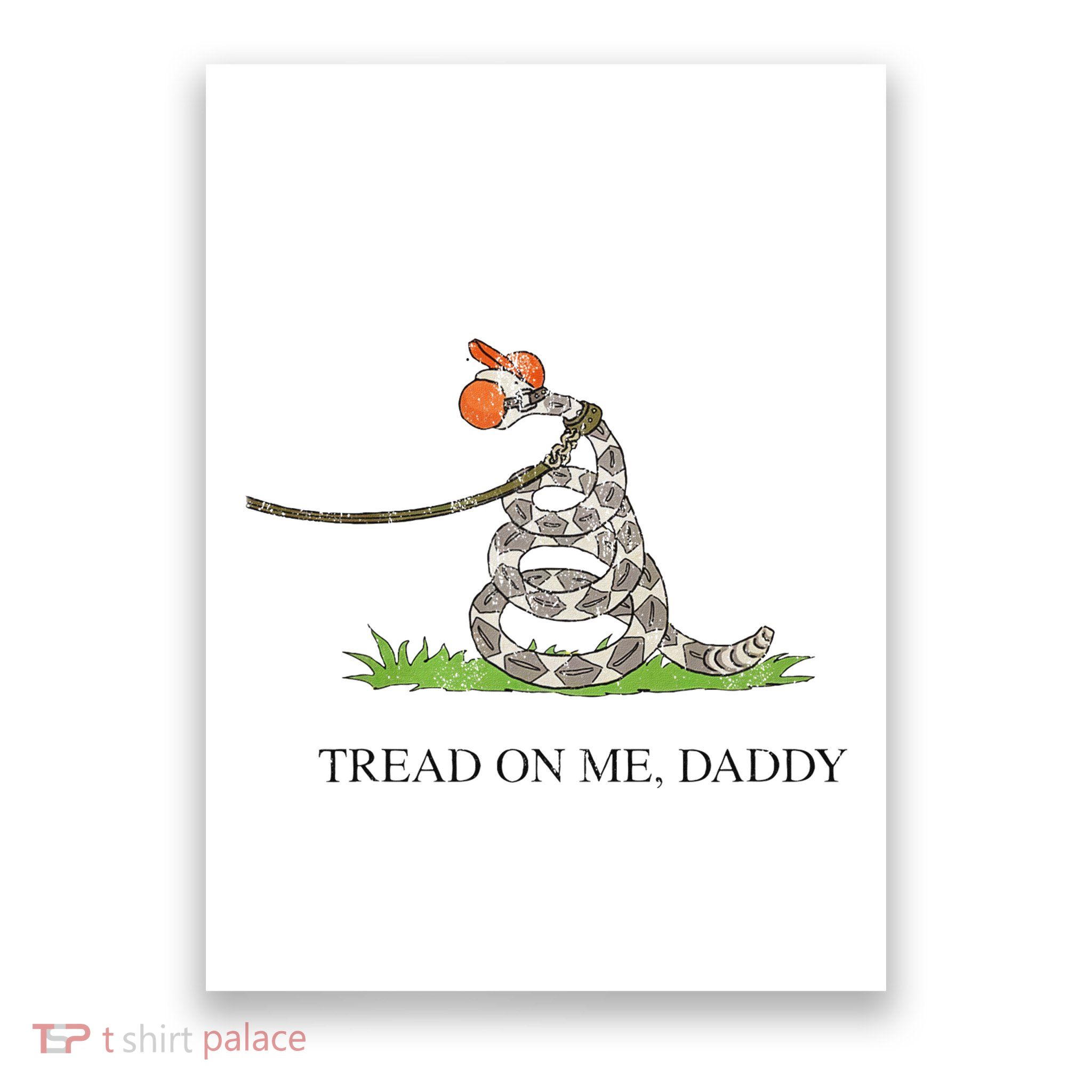 Tread On Me Daddy Snake Funny Saying Humor Poster