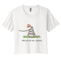Tread On Me Daddy Snake Funny Saying Humor Women's Crop Top Tee