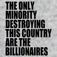 The Only Minority Destroying This Country Are Billionaires T-Shirt