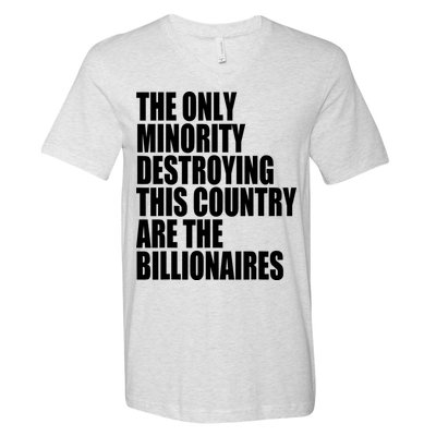 The Only Minority Destroying This Country Are Billionaires V-Neck T-Shirt