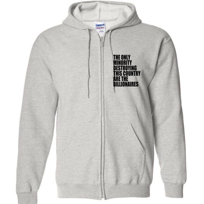 The Only Minority Destroying This Country Are Billionaires Full Zip Hoodie