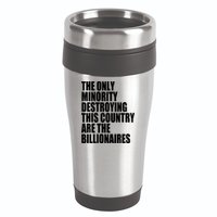The Only Minority Destroying This Country Are Billionaires 16oz Travel Tumbler