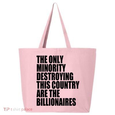 The Only Minority Destroying This Country Are Billionaires 25L Jumbo Tote