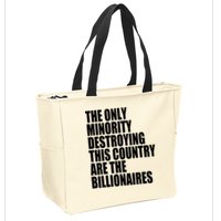 The Only Minority Destroying This Country Are Billionaires Zip Tote Bag