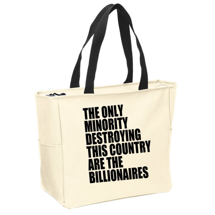 The Only Minority Destroying This Country Are Billionaires Zip Tote Bag