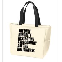 The Only Minority Destroying This Country Are Billionaires Zip Tote Bag