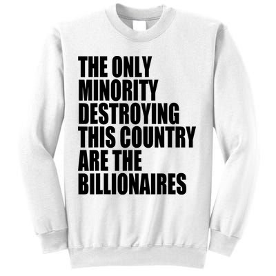 The Only Minority Destroying This Country Are Billionaires Sweatshirt