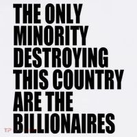 The Only Minority Destroying This Country Are Billionaires Poster