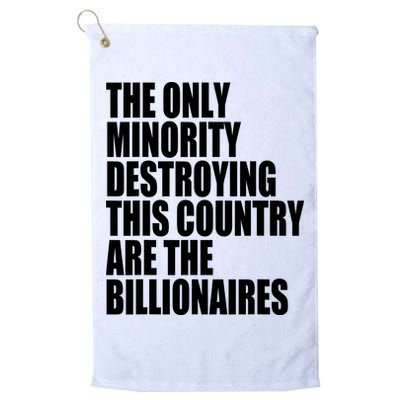 The Only Minority Destroying This Country Are Billionaires Golf Towel