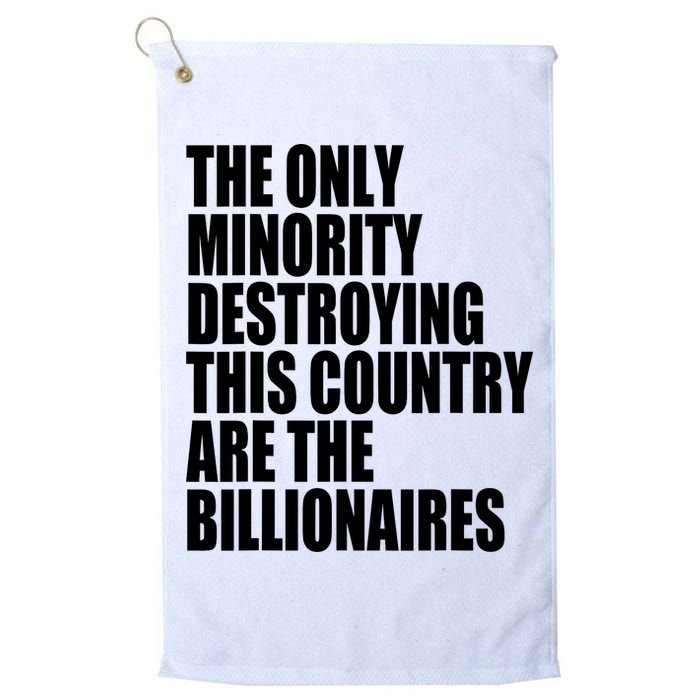 The Only Minority Destroying This Country Are Billionaires Golf Towel