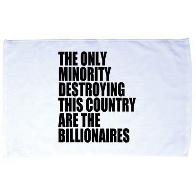 The Only Minority Destroying This Country Are Billionaires Microfiber Hand Towel