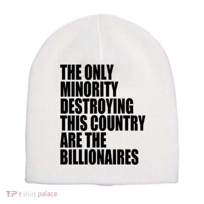 The Only Minority Destroying This Country Are Billionaires Short Acrylic Beanie