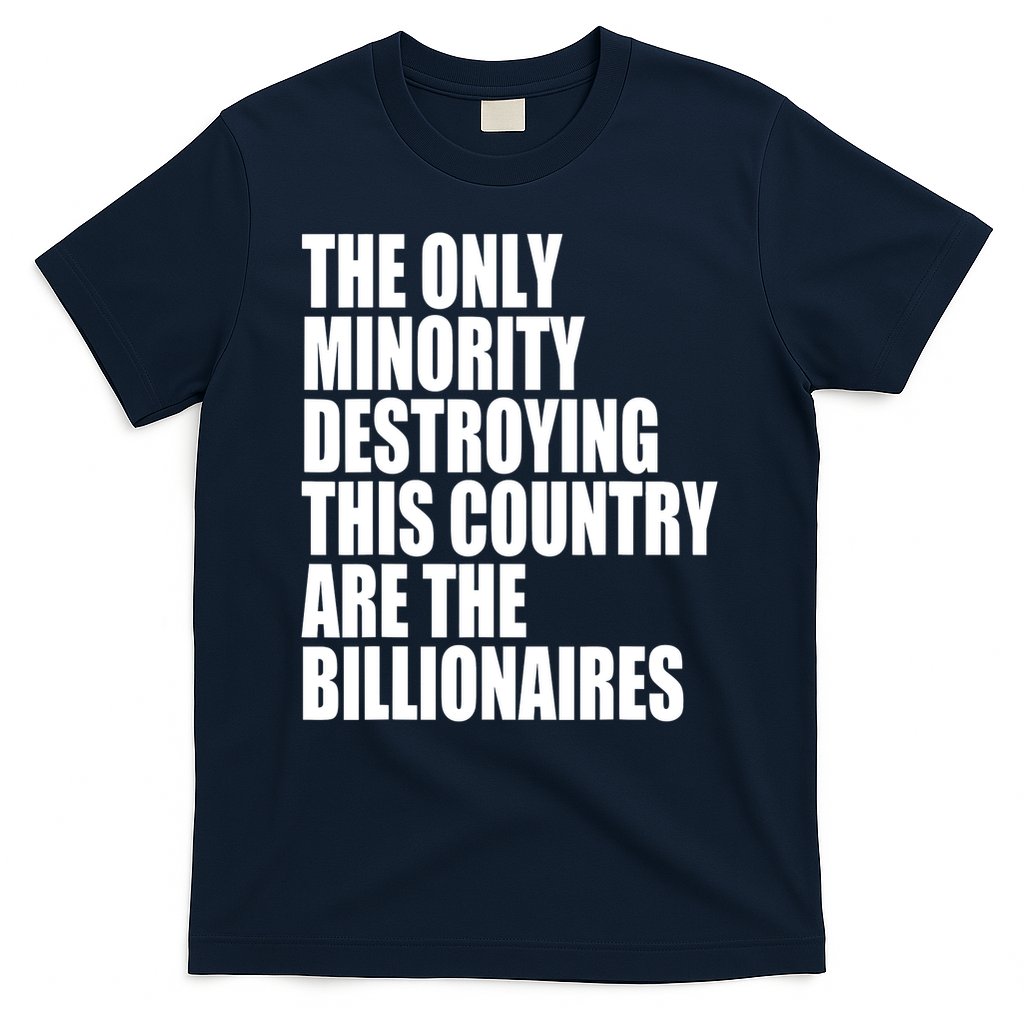 The Only Minority Destroying This Country Are Billionaires T-Shirt