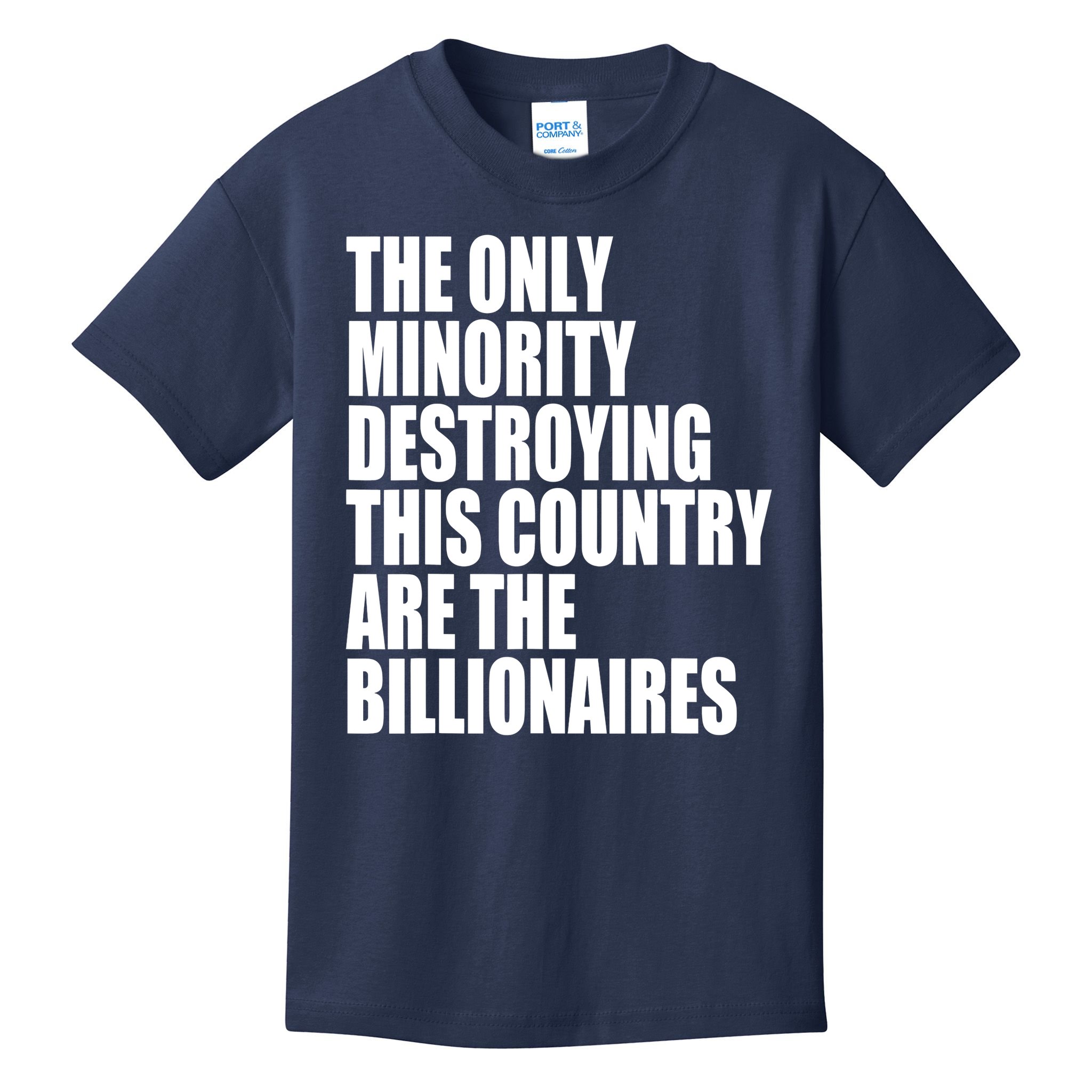 The Only Minority Destroying This Country Are Billionaires Kids T-Shirt