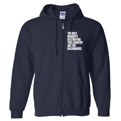 The Only Minority Destroying This Country Are Billionaires Full Zip Hoodie