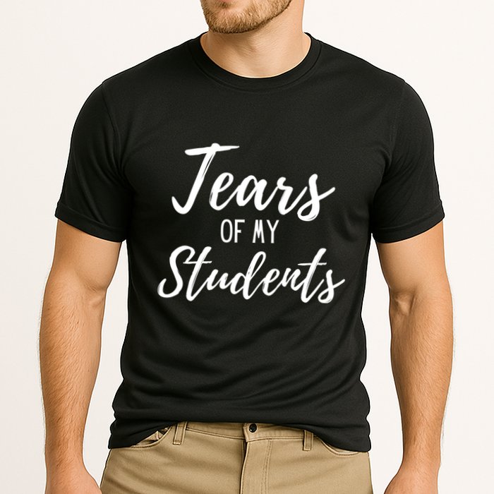Tears Of My Students Performance Shirt