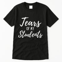 Tears Of My Students Tall T-Shirt