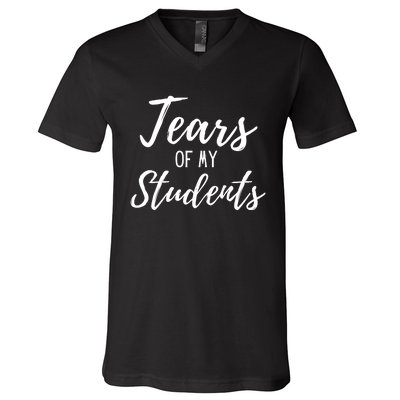 Tears Of My Students V-Neck T-Shirt