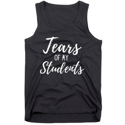 Tears Of My Students Tank Top