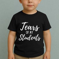 Tears Of My Students Toddler T-Shirt