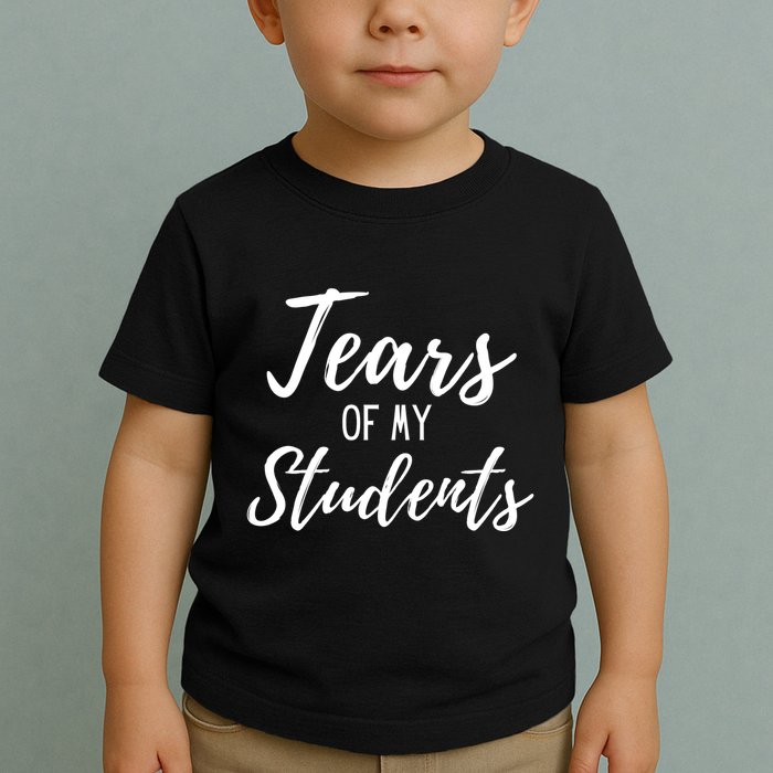 Tears Of My Students Toddler T-Shirt